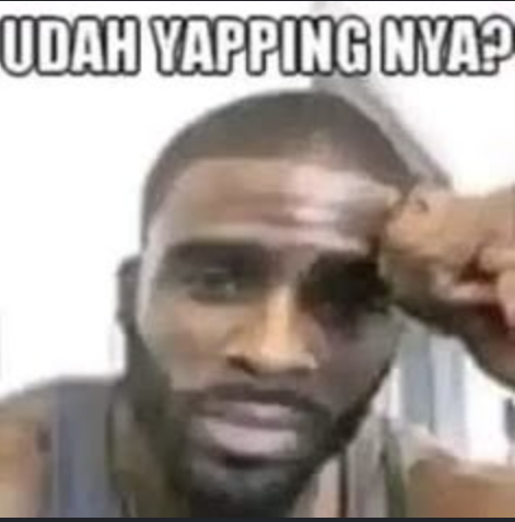 Udah Yappingnya?